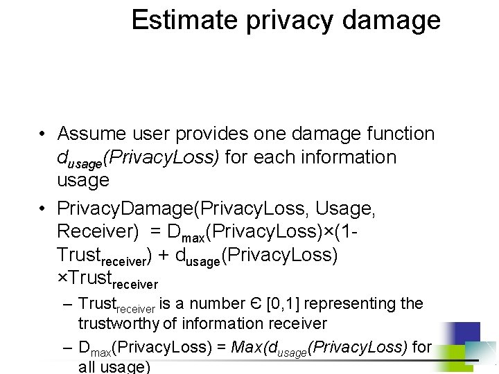 Estimate privacy damage • Assume user provides one damage function dusage(Privacy. Loss) for each