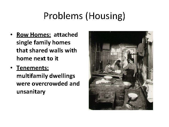 Problems (Housing) • Row Homes: attached single family homes that shared walls with home