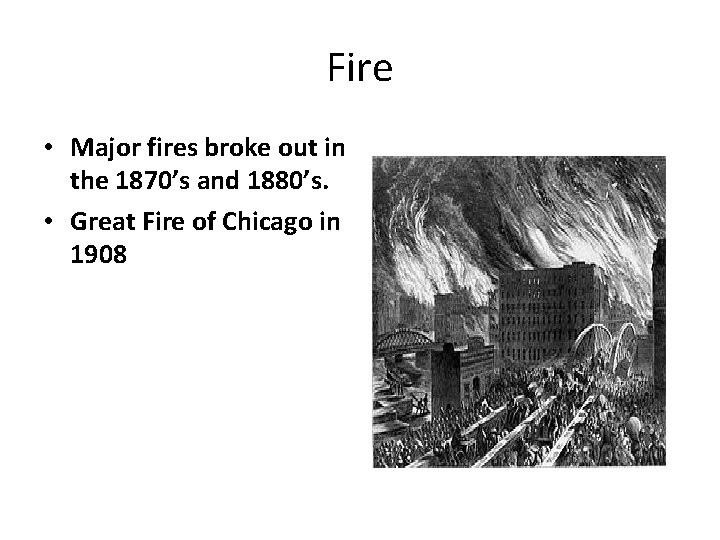 Fire • Major fires broke out in the 1870’s and 1880’s. • Great Fire