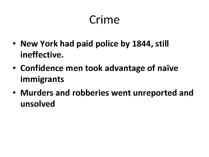 Crime • New York had paid police by 1844, still ineffective. • Confidence men