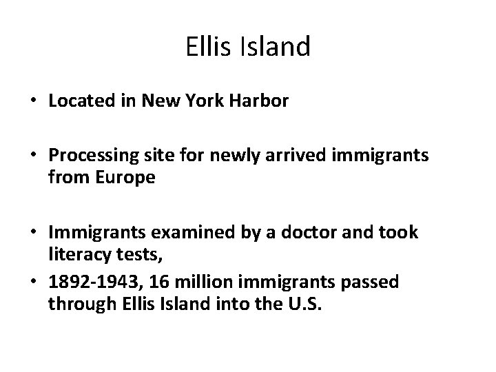 Ellis Island • Located in New York Harbor • Processing site for newly arrived