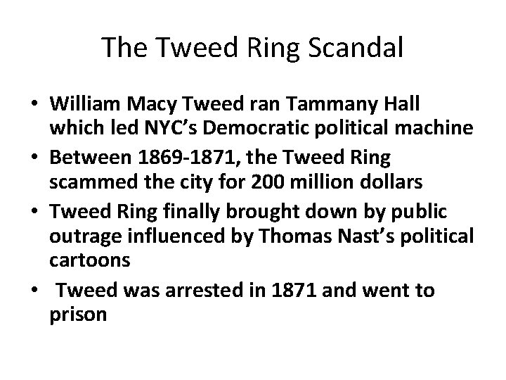 The Tweed Ring Scandal • William Macy Tweed ran Tammany Hall which led NYC’s
