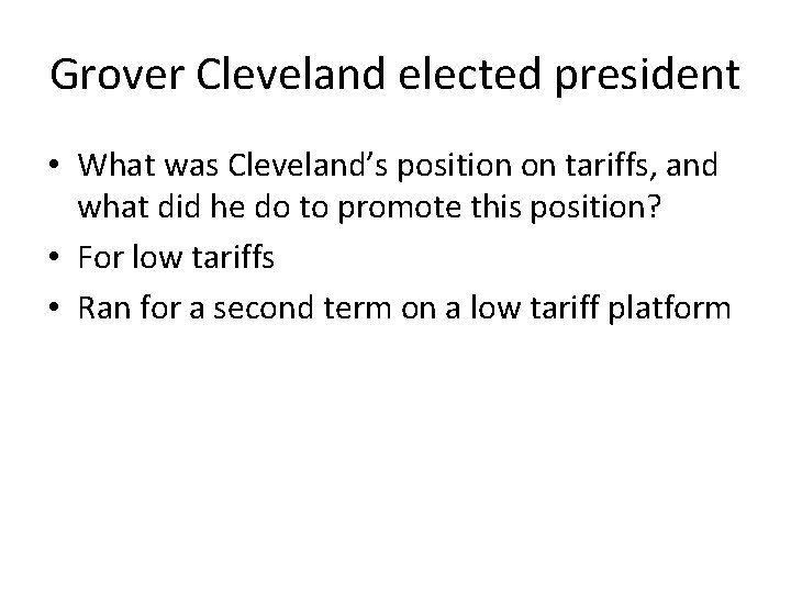 Grover Cleveland elected president • What was Cleveland’s position on tariffs, and what did