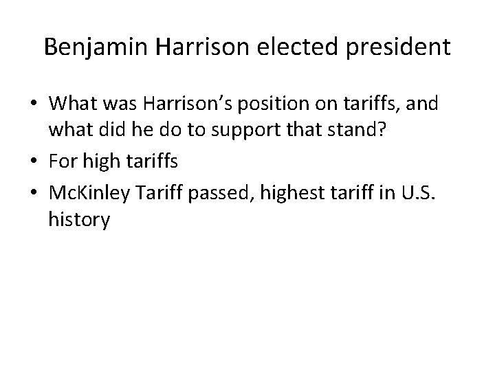 Benjamin Harrison elected president • What was Harrison’s position on tariffs, and what did