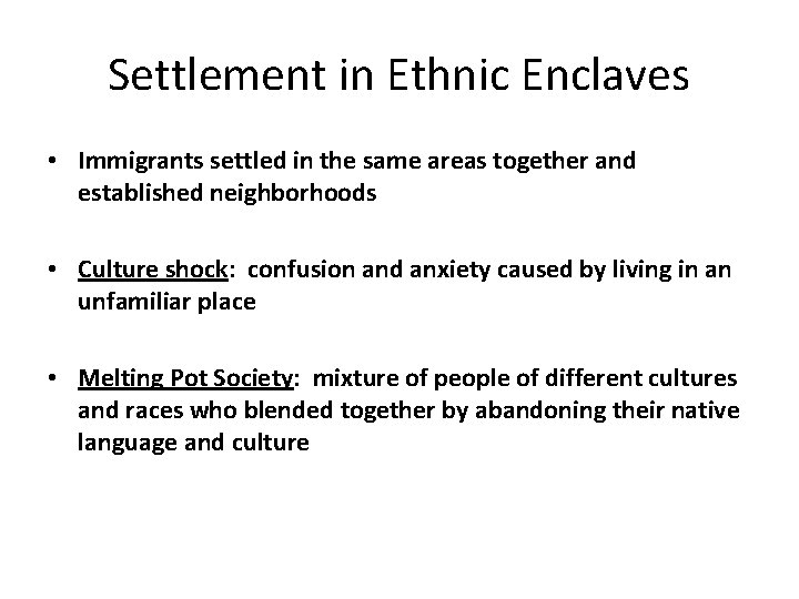 Settlement in Ethnic Enclaves • Immigrants settled in the same areas together and established