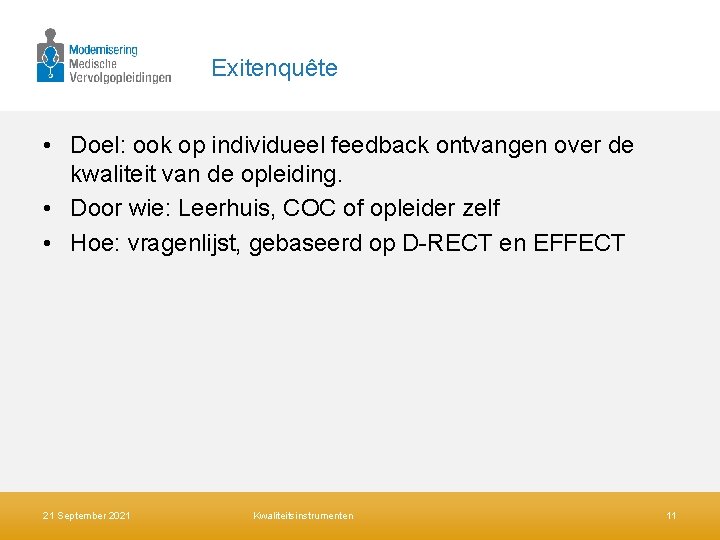 Exitenquête • Doel: ook op individueel feedback ontvangen over de kwaliteit van de opleiding.