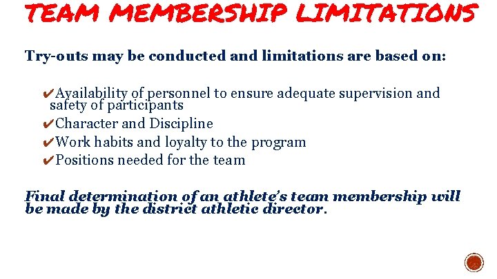 TEAM MEMBERSHIP LIMITATIONS Try-outs may be conducted and limitations are based on: ✔Availability of