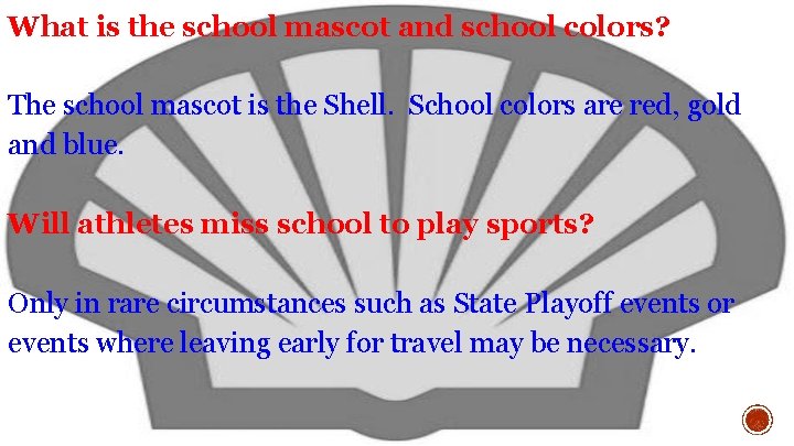 What is the school mascot and school colors? The school mascot is the Shell.