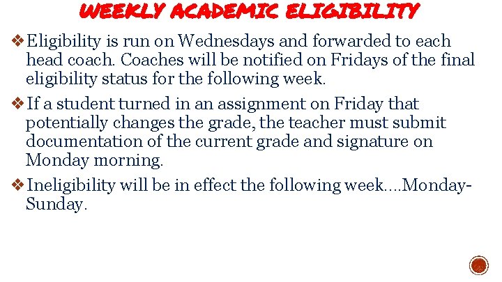 WEEKLY ACADEMIC ELIGIBILITY ❖Eligibility is run on Wednesdays and forwarded to each head coach.