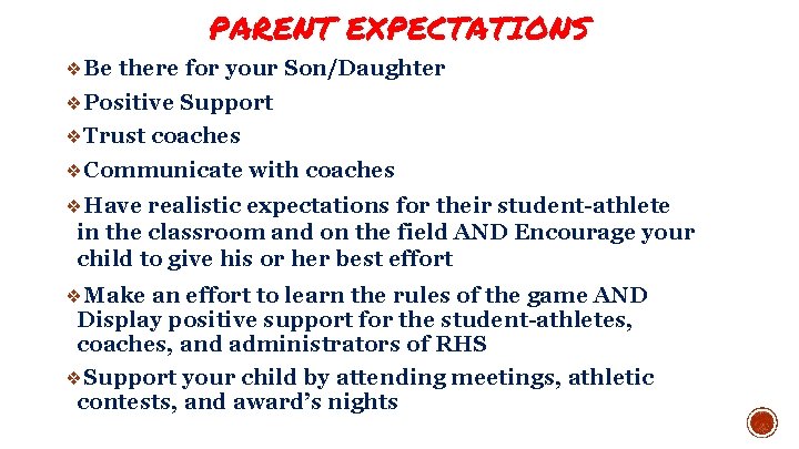 PARENT EXPECTATIONS ❖Be there for your Son/Daughter ❖Positive Support ❖Trust coaches ❖Communicate with coaches