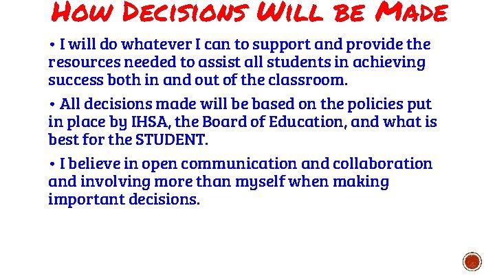 How Decisions Will be Made • I will do whatever I can to support