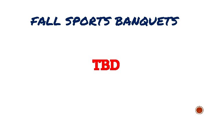 FALL SPORTS BANQUETS TBD 