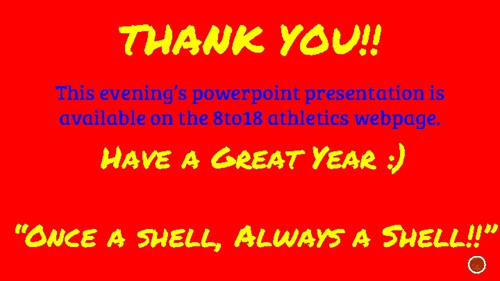 THANK YOU!! This evening’s powerpoint presentation is available on the 8 to 18 athletics