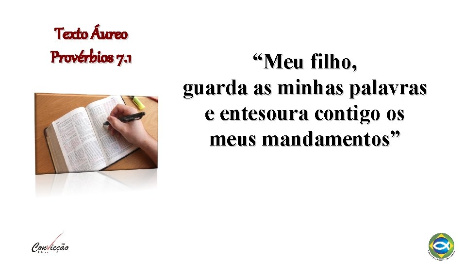 Texto Áureo Provérbios 7. 1 “Meu filho, guarda as minhas palavras e entesoura contigo