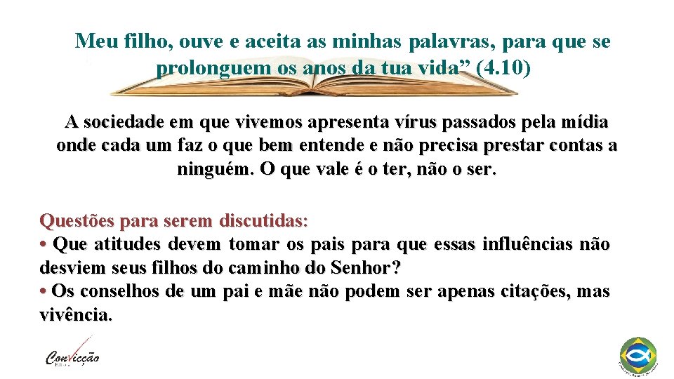 Meu filho, ouve e aceita as minhas palavras, para que se prolonguem os anos