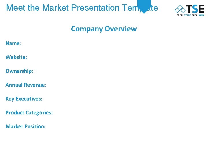 Meet the Market Presentation Template Company Overview Name: Website: Ownership: Annual Revenue: Key Executives: