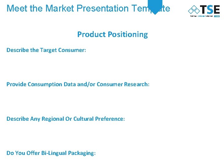 Meet the Market Presentation Template Product Positioning Describe the Target Consumer: Provide Consumption Data