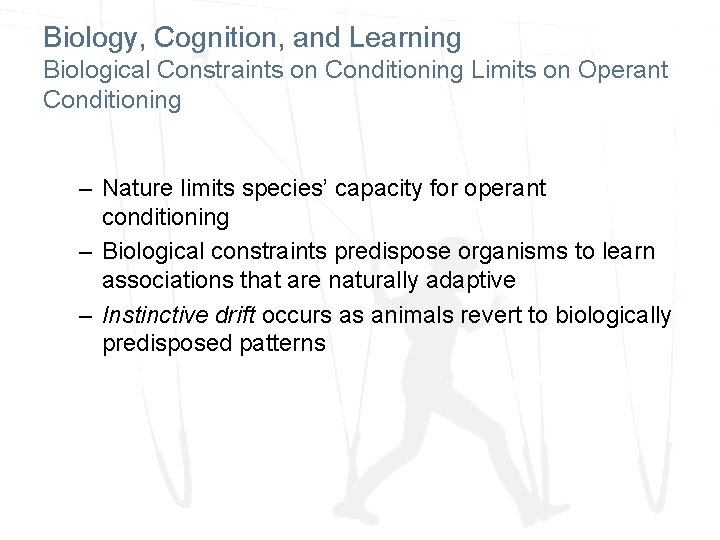 Biology, Cognition, and Learning Biological Constraints on Conditioning Limits on Operant Conditioning – Nature