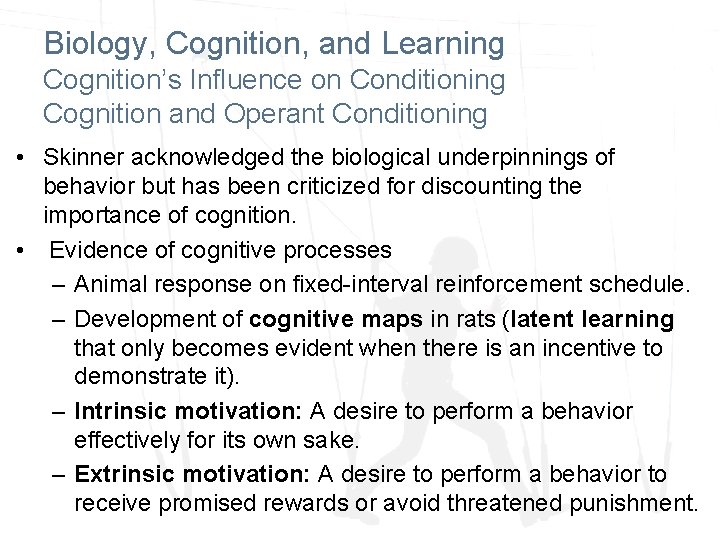 Biology, Cognition, and Learning Cognition’s Influence on Conditioning Cognition and Operant Conditioning • Skinner