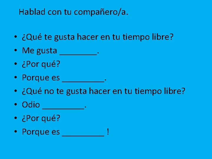 Hablad con tu compañero/a. • • ¿Qué te gusta hacer en tu tiempo libre?