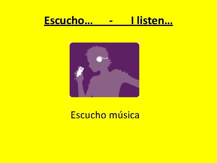 Escucho… - I listen… Escucho música 