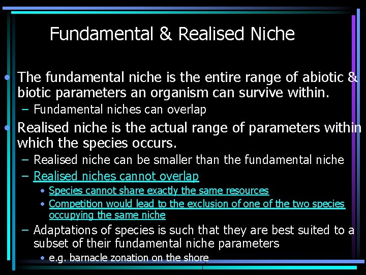 Fundamental & Realised Niche • The fundamental niche is the entire range of abiotic