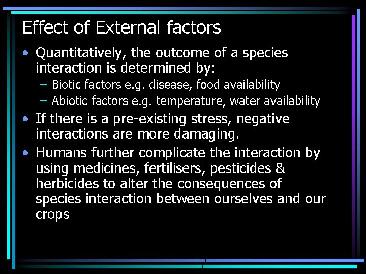 Effect of External factors • Quantitatively, the outcome of a species interaction is determined