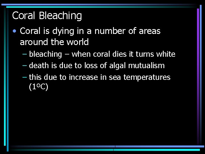 Coral Bleaching • Coral is dying in a number of areas around the world