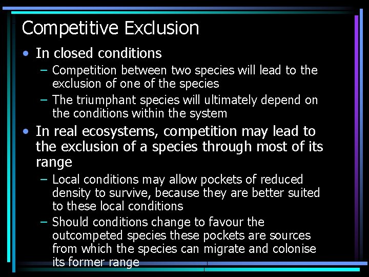 Competitive Exclusion • In closed conditions – Competition between two species will lead to