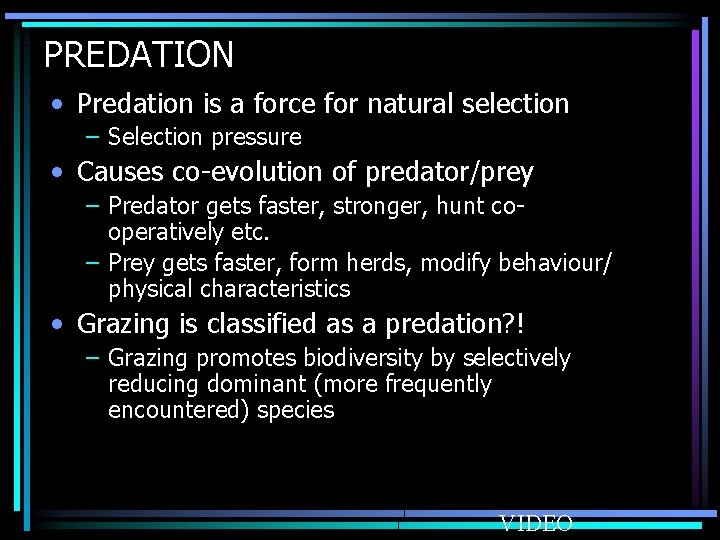 PREDATION • Predation is a force for natural selection – Selection pressure • Causes