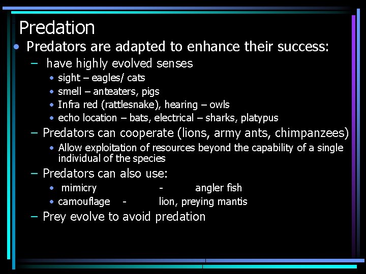 Predation • Predators are adapted to enhance their success: – have highly evolved senses