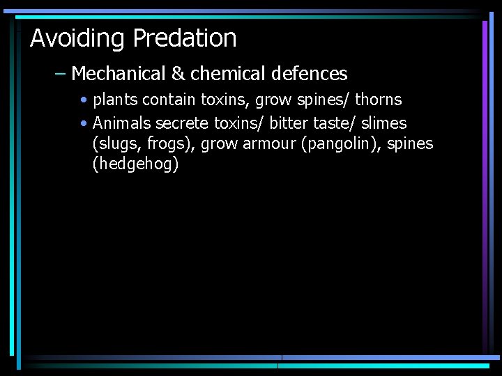 Avoiding Predation – Mechanical & chemical defences • plants contain toxins, grow spines/ thorns