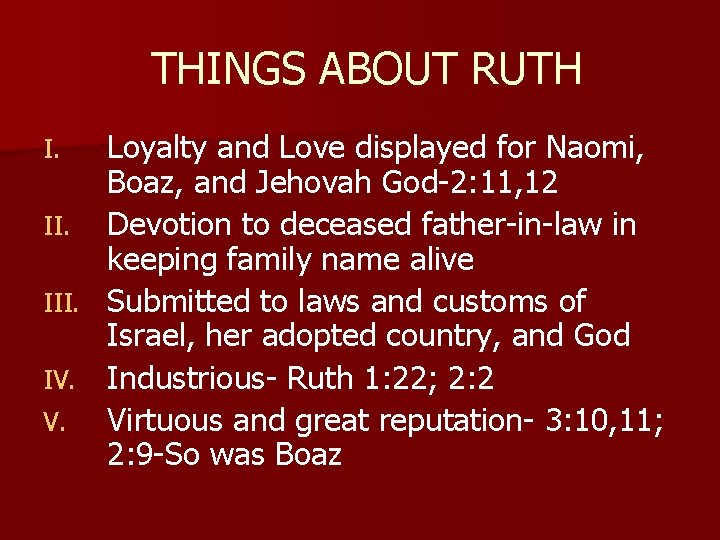 THINGS ABOUT RUTH Loyalty and Love displayed for Naomi, Boaz, and Jehovah God-2: 11,