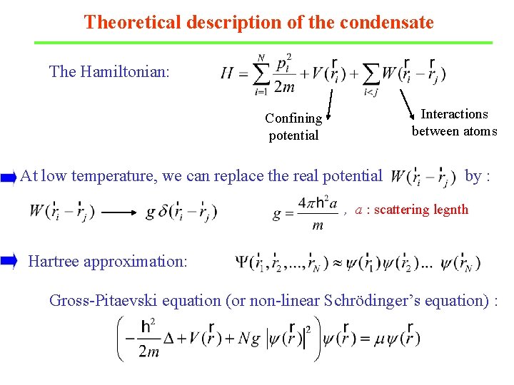 Theoretical description of the condensate The Hamiltonian: Interactions between atoms Confining potential At low