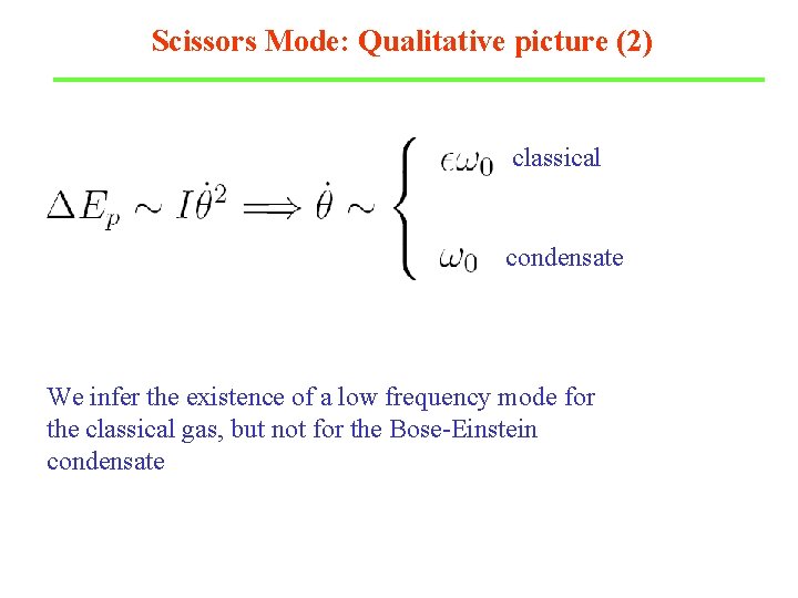 Scissors Mode: Qualitative picture (2) classical condensate We infer the existence of a low