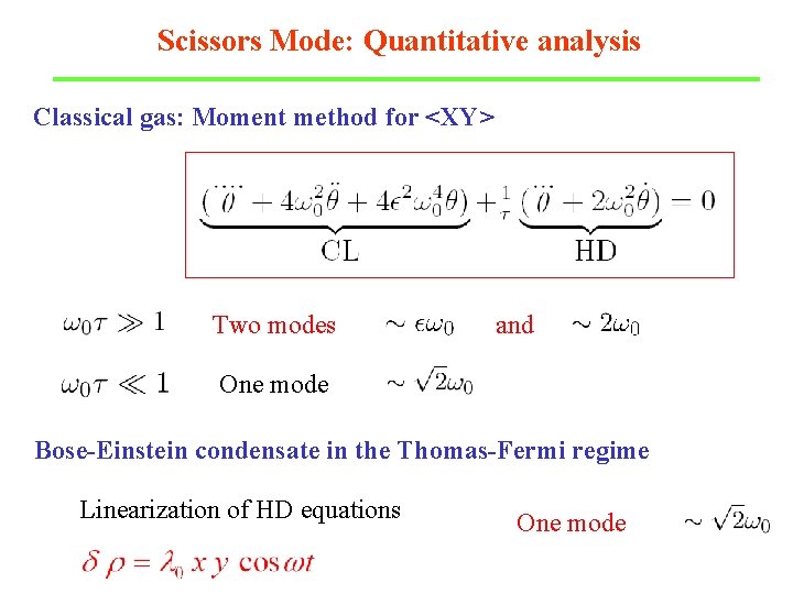 Scissors Mode: Quantitative analysis Classical gas: Moment method for <XY> Two modes and One
