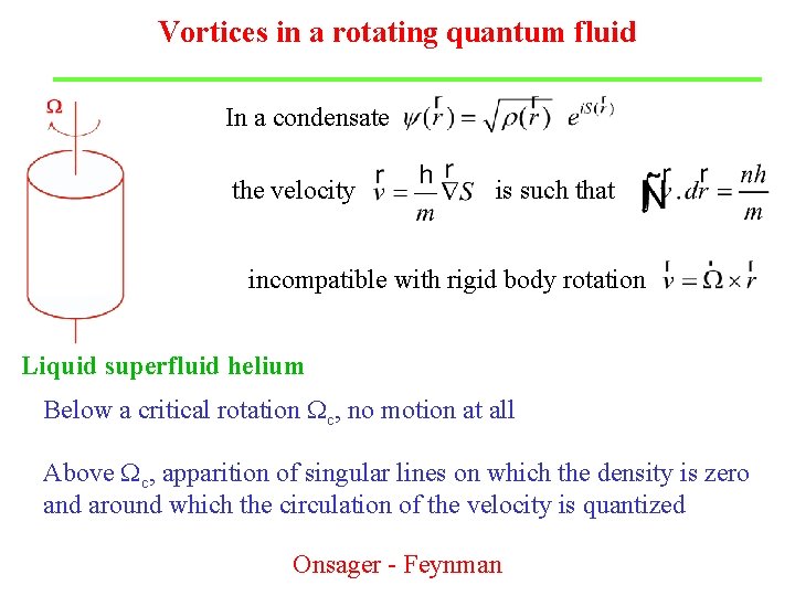 Vortices in a rotating quantum fluid In a condensate the velocity is such that