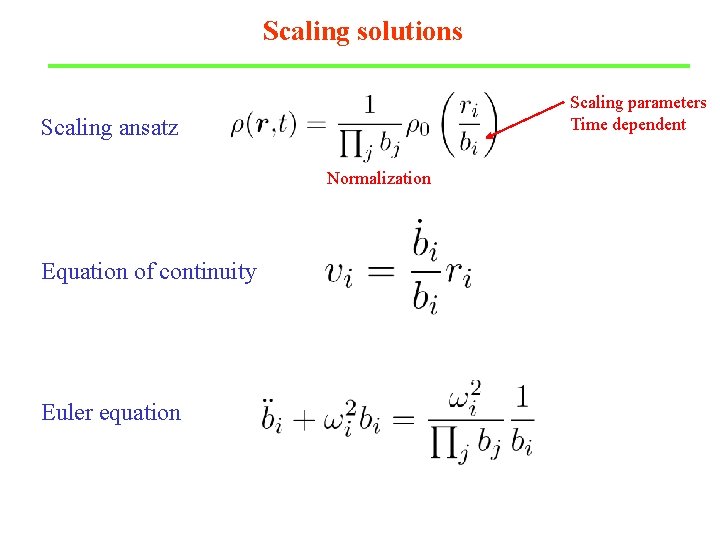 Scaling solutions Scaling parameters Time dependent Scaling ansatz Normalization Equation of continuity Euler equation
