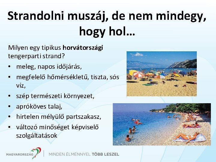 Strandolni muszáj, de nem mindegy, hogy hol… Milyen egy tipikus horvátországi tengerparti strand? •