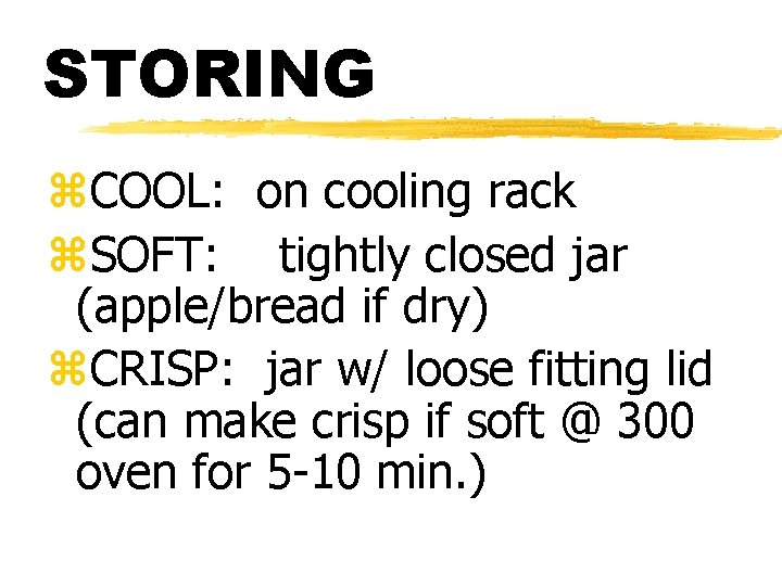 STORING z. COOL: on cooling rack z. SOFT: tightly closed jar (apple/bread if dry)