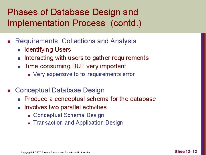 Phases of Database Design and Implementation Process (contd. ) n Requirements Collections and Analysis