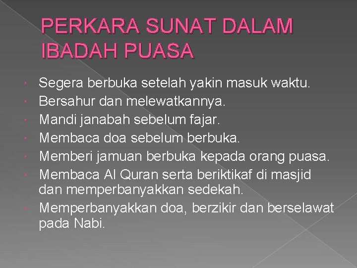 PERKARA SUNAT DALAM IBADAH PUASA Segera berbuka setelah yakin masuk waktu. Bersahur dan melewatkannya.