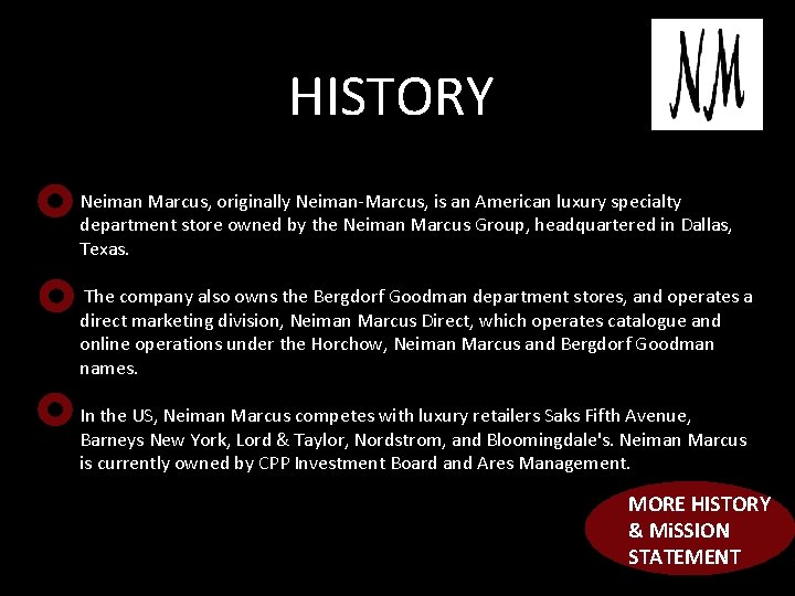 HISTORY Neiman Marcus, originally Neiman-Marcus, is an American luxury specialty department store owned by
