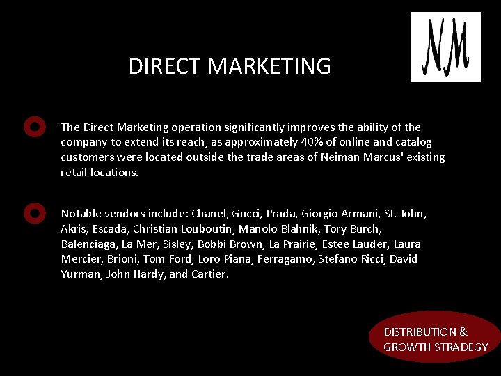 DIRECT MARKETING The Direct Marketing operation significantly improves the ability of the company to