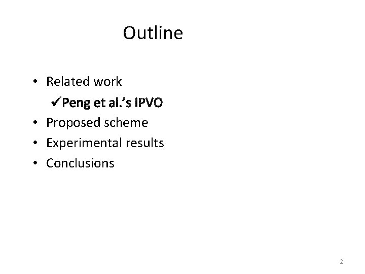 Outline • Related work • Proposed scheme • Experimental results • Conclusions 2 