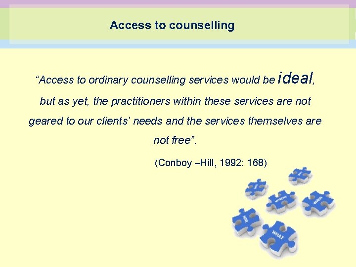Access to counselling “Access to ordinary counselling services would be ideal, but as yet,