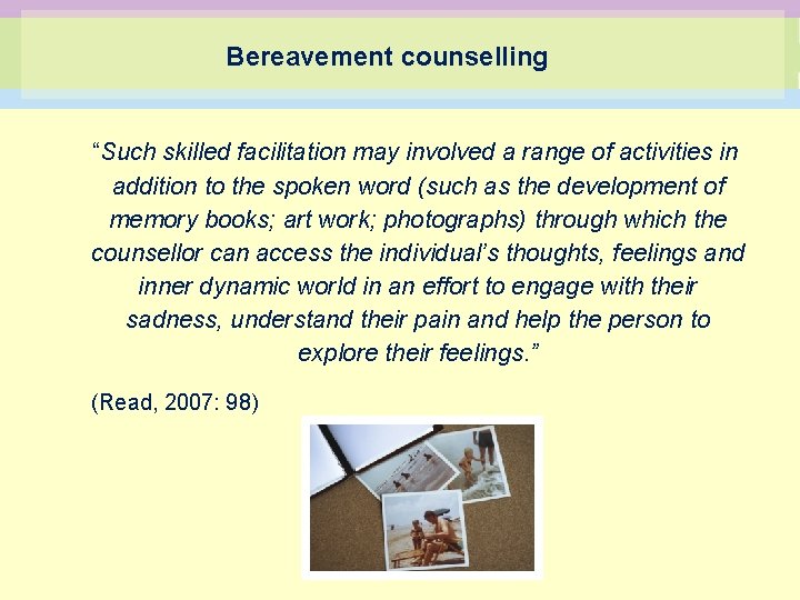 Bereavement counselling “Such skilled facilitation may involved a range of activities in addition to