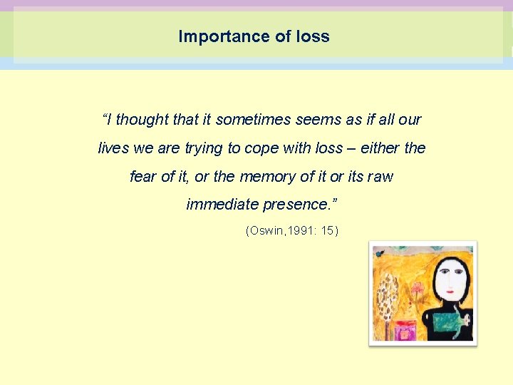 Importance of loss “I thought that it sometimes seems as if all our lives