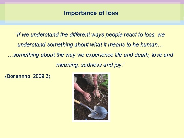 Importance of loss ‘If we understand the different ways people react to loss, we