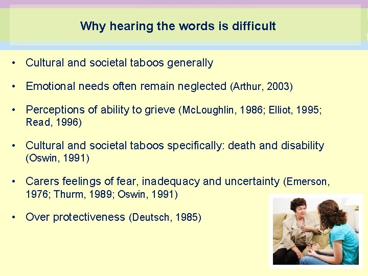 Why hearing the words is difficult • Cultural and societal taboos generally • Emotional